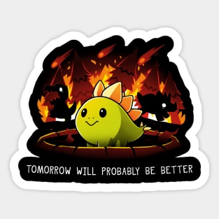 Tomorrow Will Probably Be Better Sticker